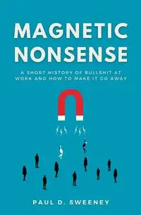 MAGNETIC NONSENSE - Paul D. Sweeney