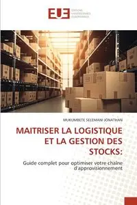 MAITRISER LA LOGISTIQUE ET LA GESTION DES STOCKS - JONATHAN MUKUMBETE SELEMANI