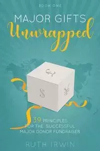 MAJOR GIFTS UNWRAPPED - Irwin Ruth