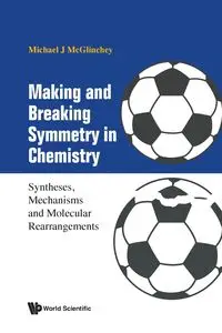 MAKING AND BREAKING SYMMETRY IN CHEMISTRY - MICHAEL J MCGLINCHEY