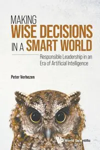 MAKING WISE DECISIONS IN A SMART WORLD (STUDENT ED) - PETER VERHEZEN