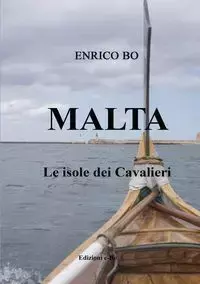 MALTA    Le isole dei Cavalieri - Bo Enrico