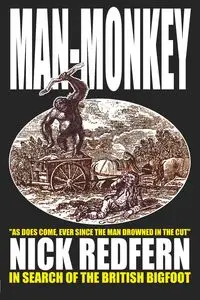 MAN-MONKEY - In Search of the British Bigfoot - Nick Redfern