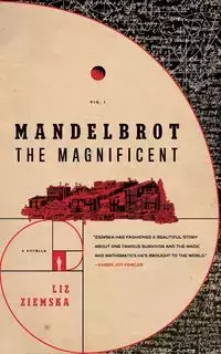 MANDELBROT THE MAGNIFICENT - Liz Ziemska