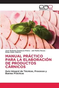 MANUAL PRÁCTICO PARA LA ELABORACIÓN DE PRODUCTOS CÁRNICOS - Roberto Espinoza Prieto José