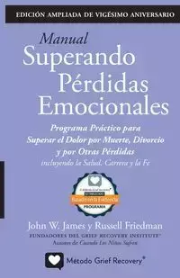 MANUAL SUPERANDO PÉRDIDAS EMOCIONALES, vigésimo aniversario, edición extendida - James John W