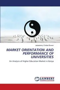 MARKET ORIENTATION AND PERFORMANCE OF UNIVERSITIES - Bowen Jeptepkeny Chebet