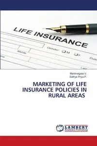 MARKETING OF LIFE INSURANCE POLICIES IN RURAL AREAS - V. Manimegalai