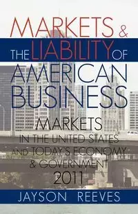 MARKETS & THE LIABILITY OF AMERICAN BUSINESS - Jayson Reeves