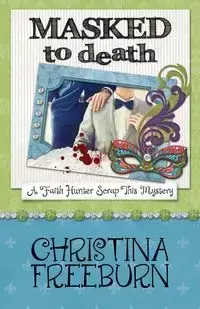 MASKED TO DEATH - Christina Freeburn