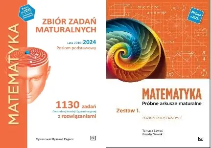 MATEMATYKA Zbiór zadań maturalnych Lata 2010–2024+ Próbne arkusze podstawo - Opracowanie zbiorowe