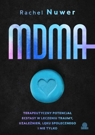 MDMA. Terapeutyczny potencjał ecstasy w leczeniu.. - Rachel Nuwer