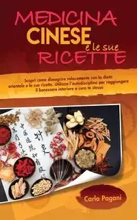 MEDICINA CINESE E LE SUE RICETTE - Carla Pagani