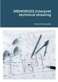 MEM09002 Interpret technical drawing - Warren Blackadder