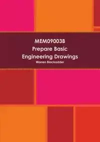 MEM09003B Prepare Basic Engineering Drawings - Warren Blackadder