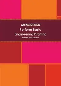 MEM09005B Perform Basic Engineering Drafting - Warren Blackadder