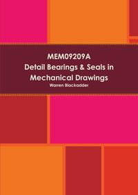 MEM09209A Detail Bearings& Seals in Mechanical Drawings - Warren Blackadder