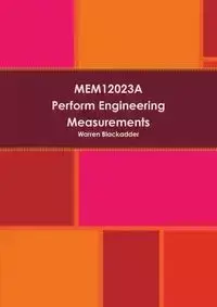 MEM12023A Perform engineering measurements - Warren Blackadder