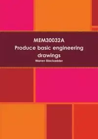 MEM30032A Produce basic engineering drawings - Warren Blackadder