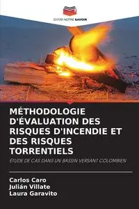 MÉTHODOLOGIE D'ÉVALUATION DES RISQUES D'INCENDIE ET DES RISQUES TORRENTIELS - Carlos Caro