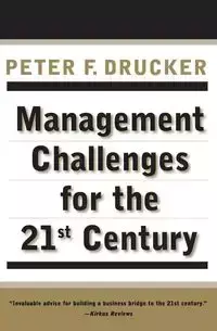 MGMT CHALLENGES FOR 21ST CE PB - Peter Drucker