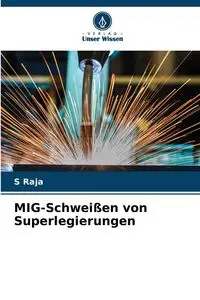 MIG-Schweißen von Superlegierungen - Raja S