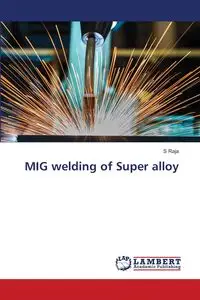 MIG welding of Super alloy - Raja S