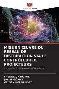 MISE EN ŒUVRE DU RÉSEAU DE DISTRIBUTION VIA LE CONTRÔLEUR DE PROJECTEURS - FREDERICK HOYOS