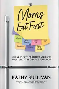 MOMS EAT FIRST - Kathy Sullivan