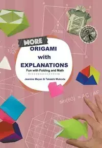 MORE ORIGAMI WITH EXPLANATIONS - JEANINE MEYER & TAKASHI MUKODA