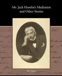 MR Jack Hamlin S Mediation and Other Stories - Bret Harte