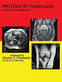 MRI Guide for Technologists - Chunasamy Mootoo S.