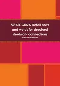 MSATCS302A Detail bolts and welds for structural steelwork connections - Warren Blackadder