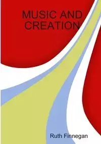 MUSIC AND CREATION - Ruth Finnegan