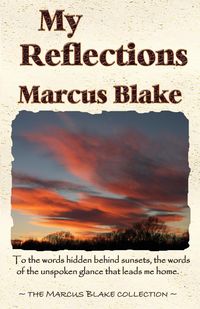 MY REFLECTIONS - Blake Marcus