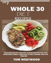 MY WHOLE 30 DIET RECIPES - Tom Westwood