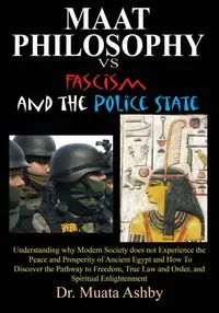 Maat Philosophy in Government Versus Fascism and the Police State - Ashby Muata