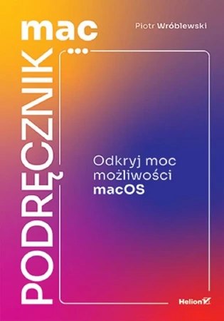 MacPodręcznik. Odkryj moc możliwości macOS - Piotr Wróblewski