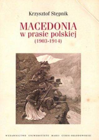 Macedonia w prasie polskiej (1903-1914) - Krzysztof Stępnik