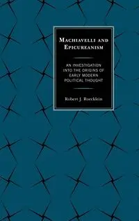 Machiavelli and Epicureanism - Robert J. Roecklein