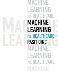 Machine Learning for Healthcare - Dinc Rasit