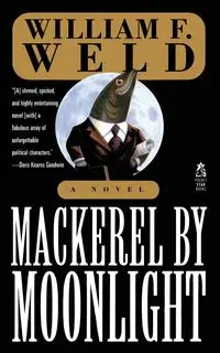 Mackerel by Moonlight - William F. Weld