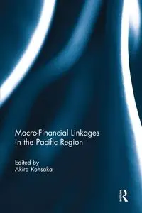 Macro-Financial Linkages in the Pacific Region - Kohsaka Akira