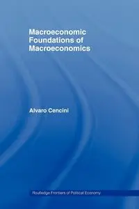 Macroeconomic Foundations of Macroeconomics - Alvaro Cencini