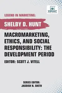 Macromarketing, Ethics, and Social Responsibility - Shelby D. Hunt