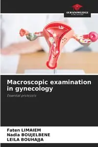 Macroscopic examination in gynecology - Limaiem Faten