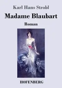 Madame Blaubart - Karl Hans Strobl