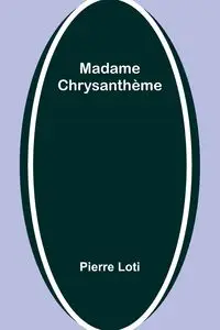 Madame Chrysanthème - Pierre Loti