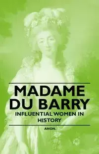 Madame Du Barry - Influential Women in History - Anon