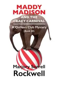 Maddy Madison and the Crazy Carnival‚ A Quilter's Club Mystery #20 - Marjory Rockwell Sorrell